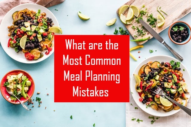 What are the Most Common Meal Planning Mistakes?