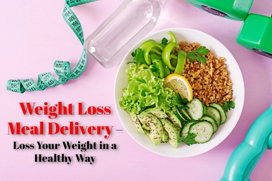 Weight Loss Meal Delivery – Loss Your Weight in a Healthy Way