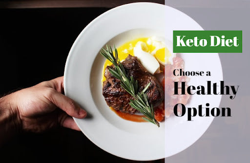 Keto Diet: Choose a Healthy Option