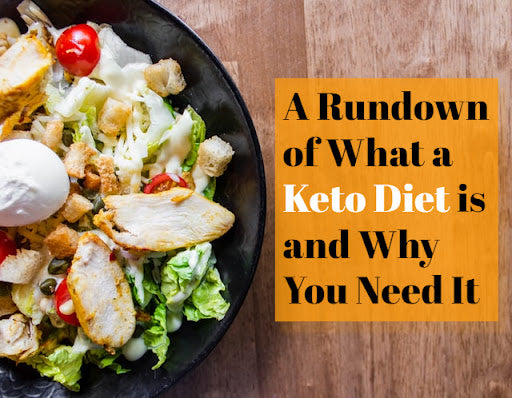 A Rundown of What a Keto Diet Is and Why You Need It