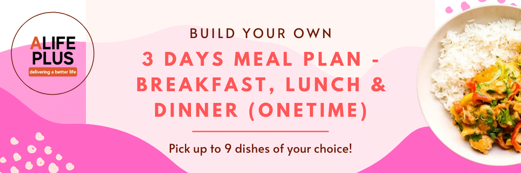 3 Days Meal Plan - Breakfast, Lunch & Dinner (One time) – A Life Plus (A+)